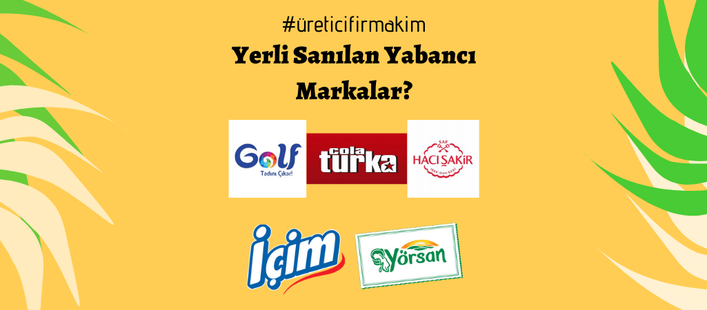 Yerli Sanılan Yabancı Markalar – 1