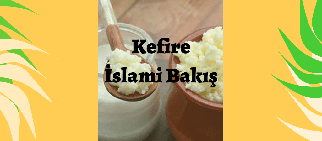 İslami Açıdan Kefir Tüketmek Caiz Midir?